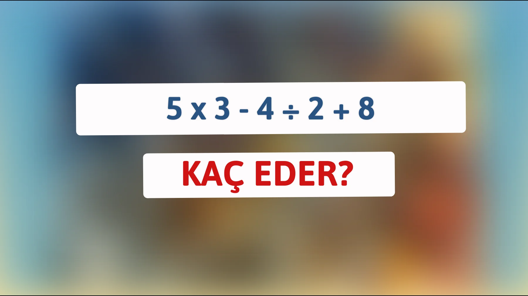 Zeki misiniz? Bu matematik bilmecesini çözebilirim diyorsanız, meydan okumaya hazır olun!"
